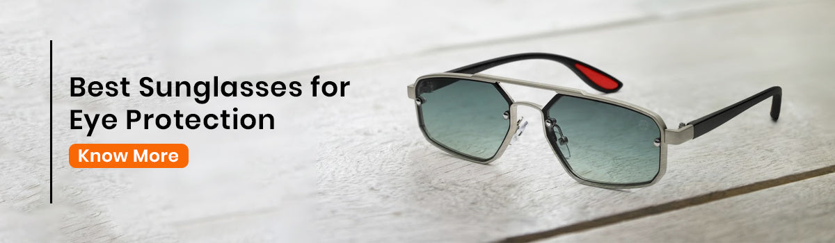 How to Choose the Best Sunglasses for Eye Protection