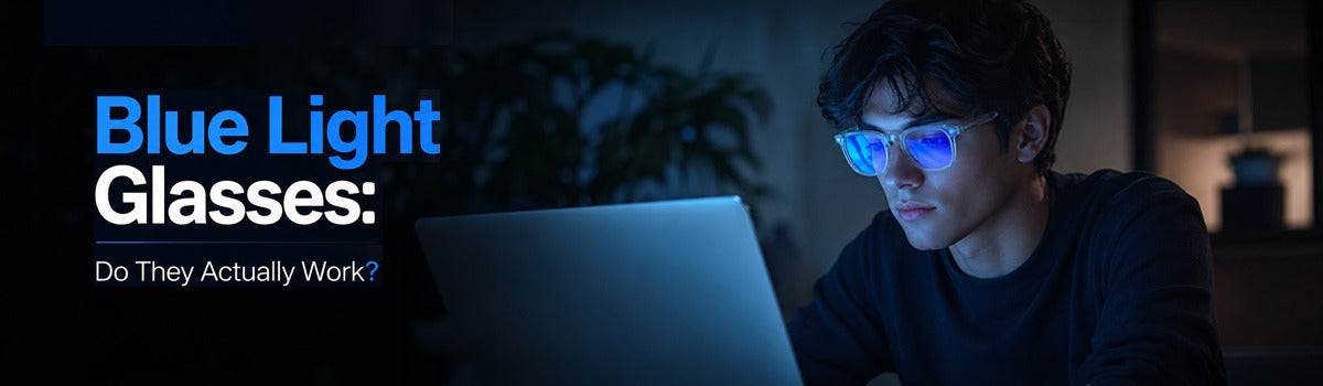 Blue Light Glasses: Do They Actually Work?